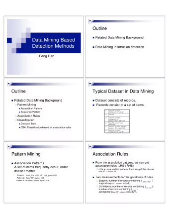 Data Mining Based  Detection Methods  Data Mining in Intrusion detection  Feng Pan  Outline