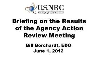 Briefing on the Results  of the Agency Action  Review Meeting  Bill Borchardt, EDO  June 1, 2012