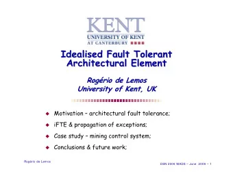 Idealised Fault Tolerant  Idealised Fault Tolerant  Architectural Element  Architectural Element