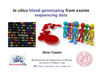 In silico blood genotyping from exome  sequencing data  Silvio Tosatto  BioComputing UP, Department