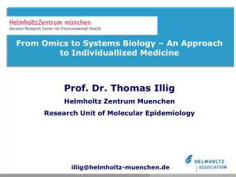 Prof. Dr. Thomas Illig  Helmholtz Zentrum Muenchen  Research Unit of Molecular Epidemiology
