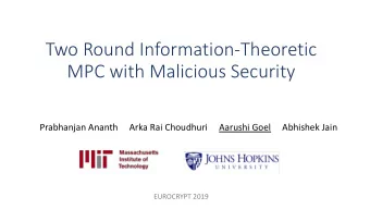 Two Round Information-Theoretic  MPC with Malicious Security  Prabhanjan Ananth     Arka Rai