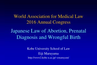 Japanese Law of Abortion, Prenatal  Diagnosis and Wrongful Birth  Kobe University School of Law