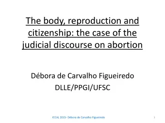The body, reproduction and  citizenship: the case of the  judicial discourse on abortion  Dbora