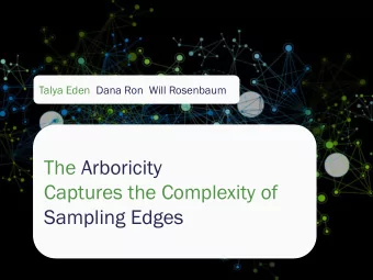 Captures the Complexity of  Sampling Edges  The Task  Given query access to a graph