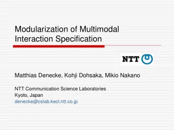 Modularization of Multimodal  Interaction Specification  Matthias Denecke, Kohji Dohsaka, Mikio