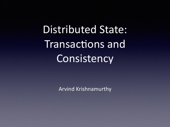 distributed state transac1ons and consistency