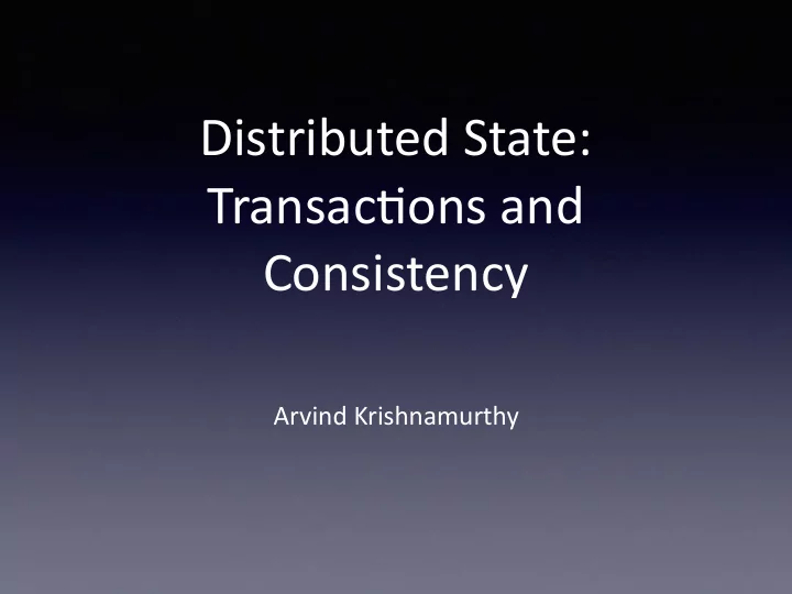 distributed state transac1ons and consistency