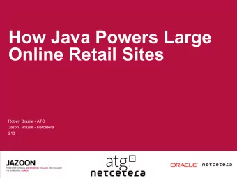 How Java Powers Large  Online Retail Sites  Robert Brazile - ATG  Jason  Brazile - Netcetera  218