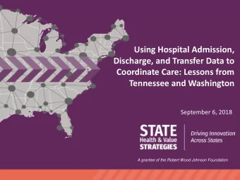 Using Hospital Admission,  Discharge, and Transfer Data to  Coordinate Care: Lessons from