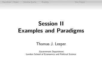 Session II  Examples and Paradigms  Thomas J. Leeper  Government Department  London School of