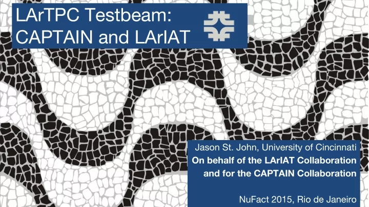 lartpc testbeam captain and lariat