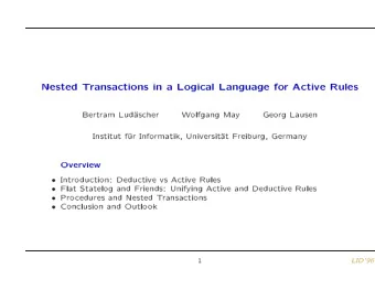 Nested  T  ransactions  in  a  Logical  Language  fo  r  Active  Rules  Bertram  Lud    ascher