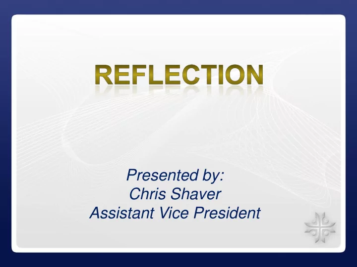 presented by chris shaver assistant vice president