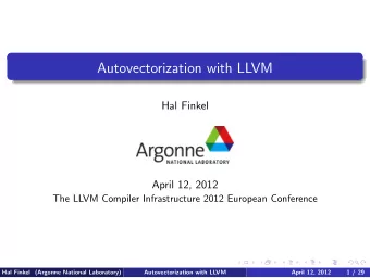 Autovectorization with LLVM  Hal Finkel  April 12, 2012  The LLVM Compiler Infrastructure 2012