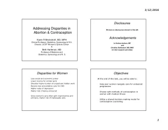 Addressing Disparities in  We have no disclosures relevant to this talk  Abortion &amp;