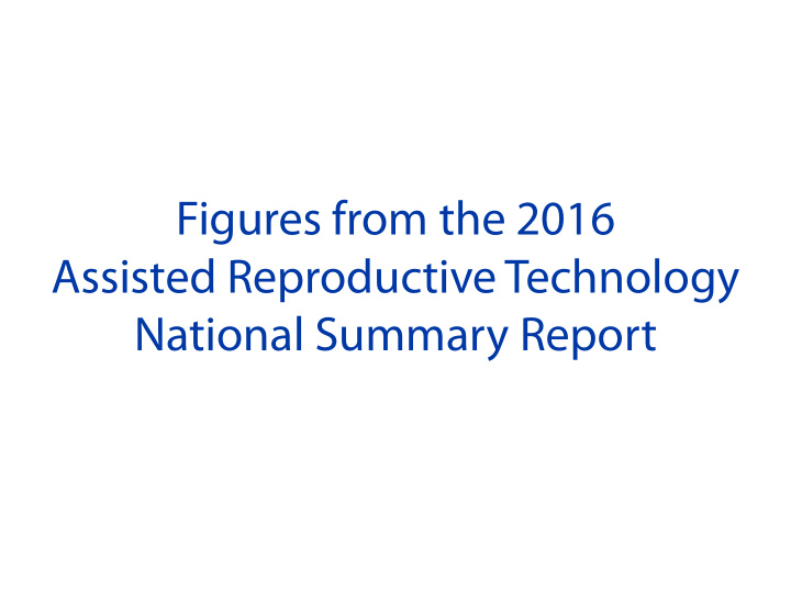 figures from the 2016 assisted reproductive technology
