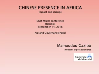Mamoudou Gazibo  Professor of political science  1  Introduction  I- China in Africa : past and
