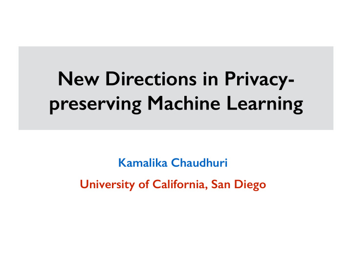 new directions in privacy preserving machine learning