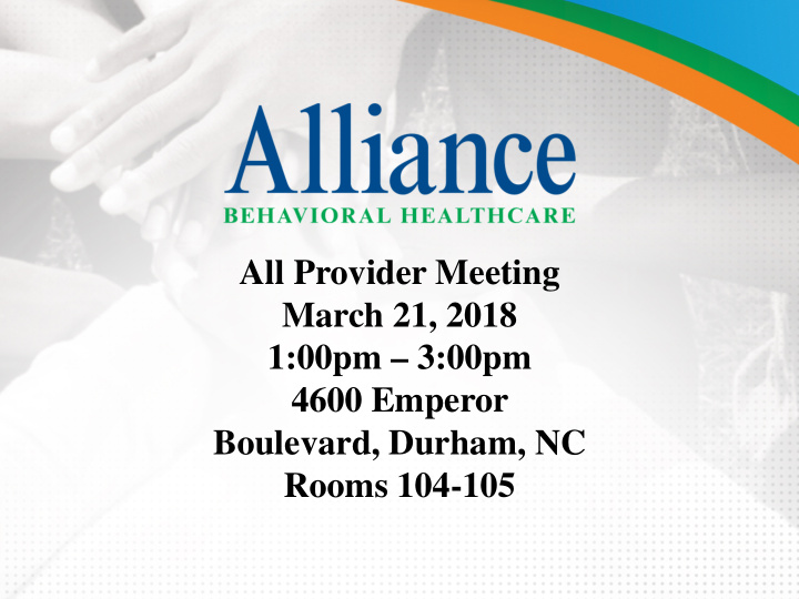 all provider meeting march 21 2018 1 00pm 3 00pm 4600