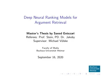 Deep Neural Ranking Models for  Argument Retrieval  Masters Thesis by Saeed Entezari  Referees:
