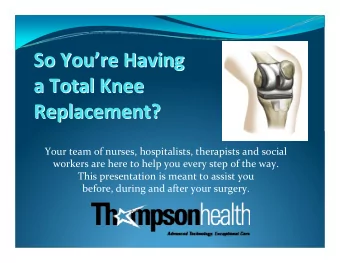 So You re Having re Having So You a Total Knee a Total Knee  Replacement?  Replacement? Your