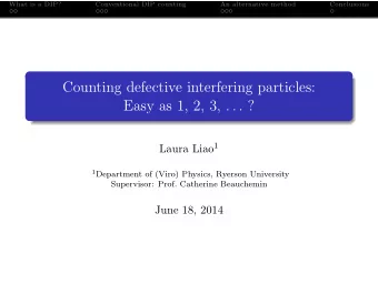 Counting defective interfering particles: Easy as 1, 2, 3, . . . ? Laura Liao 1 1 Department of