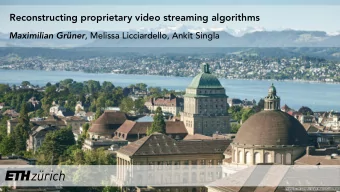 Reconstructing proprietary video streaming algorithms Maximilian Grner , Melissa Licciardello,