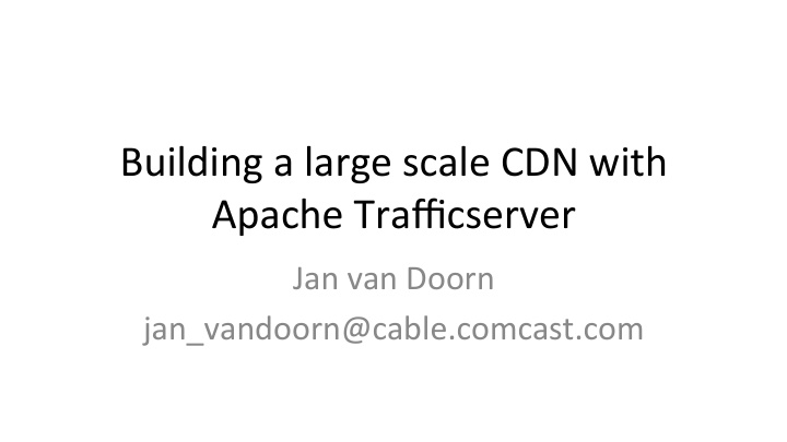 building a large scale cdn with apache trafficserver