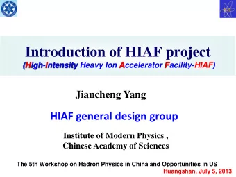 Introduction of HIAF project  (High-Intensity Heavy Ion Accelerator Facility-HIAF) Jiancheng Yang