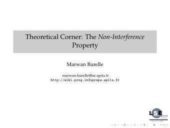 Theoretical Corner: The Non-Interference  Property  Marwan Burelle  marwan.burelle@lse.epita.fr