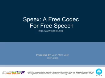 Speex: A Free Codec  For Free Speech  http://www.speex.org/ Presented by: Jean-Marc Valin