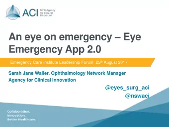An eye on emergency  Eye  Emergency App 2.0 Emergency Care Institute Leadership Forum  25 th