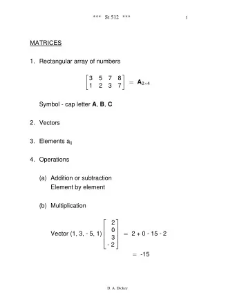 MATRICES  1. Rectangular array of numbers      3  5  7  8  7  A 2 4    1  2  3  Symbol -