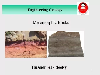Engineering Geology  Metamorphic Rocks Hussien Al - deeky  1 Engineering Geology Definition