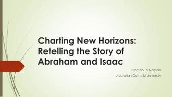 Charting New Horizons:  Retelling the Story of  Abraham and Isaac  Emmanuel Nathan  Australian