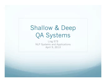 Shallow &amp; Deep  QA Systems  Ling 573  NLP Systems and Applications  April 9, 2013  Announcement