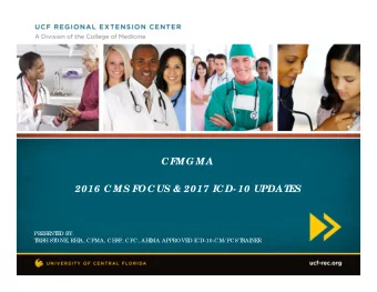 C FMG MA  2016 C MS FO C US &amp; 2017 IC D- 10 UPDAT  ES  PRE  SE  NT  E  D BY:  T  RI  SH ST  ONE