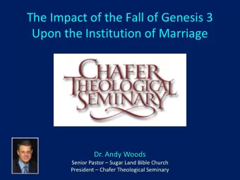 The Impact of the Fall of Genesis 3  Upon the Institution of Marriage  Dr. Andy Woods  Senior