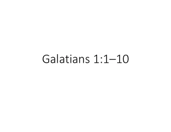 Galatians 1:110 Galatians 1:110 1. Name the leading cities of Galatia where churches were