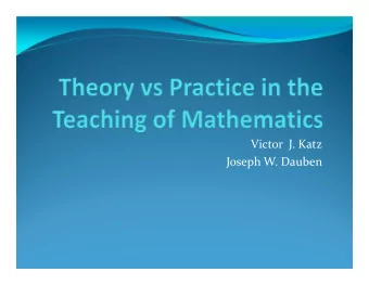 Victor  J. Katz  Joseph W. Dauben  Victor J Katz  The Teaching of Mathematics  Mathematics has