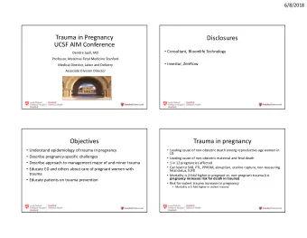 Trauma in Pregnancy  Disclosures  UCSF AIM Conference  Consultant, Bloomlife Technology  Deirdre