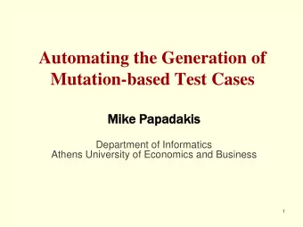 Automating the Generation of  Mutation-based Test Cases  Mik  ike  e Pap  apad  adakis  akis