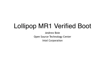 Lollipop MR1 Verified Boot  Andrew Boie  Open Source Technology Center  Intel Corporation  Agenda