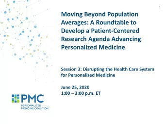 Moving Beyond Population  Averages: A Roundtable to  Develop a Patient-Centered  Research Agenda