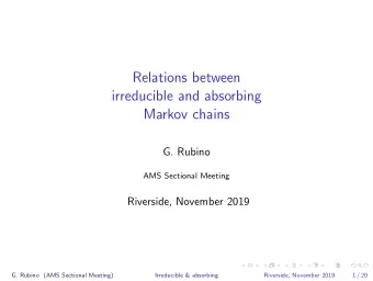 Relations between  irreducible and absorbing  Markov chains  G. Rubino  AMS Sectional Meeting