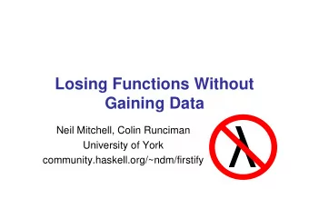 community.haskell.org/~ndm/firstify   Neil Mitchell, Colin Runciman  University of York  The