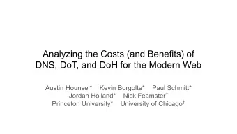 Analyzing the Costs (and Benefits) of  DNS, DoT, and DoH for the Modern Web  Austin Hounsel*