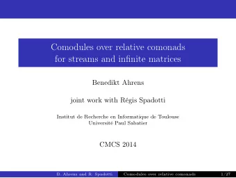 Comodules over relative comonads  for streams and infinite matrices  Benedikt Ahrens  joint work