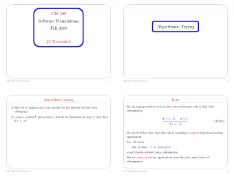 CIS 500  Software Foundations  Algorithmic Typing  Fall 2005  23 November          CIS